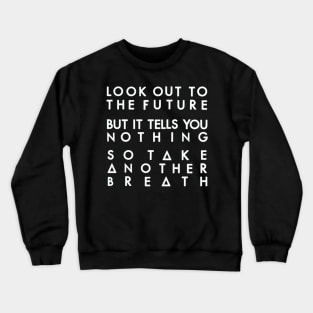 Look to the future and breath (white) Crewneck Sweatshirt